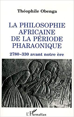 Image du livre 'La Philosophie africaine de la période pharaonique – 2780-330 avant notre ère'